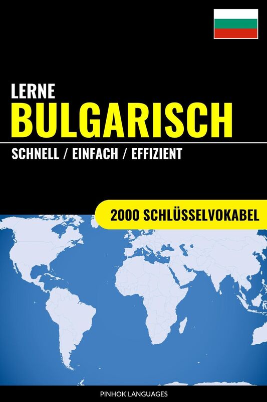 Lerne Bulgarisch: Schnell / Einfach / Effizient: 2000 Schlüsselvokabel