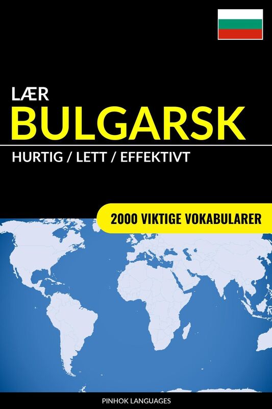 Lær Bulgarsk: Hurtig / Lett / Effektivt: 2000 Viktige Vokabularer