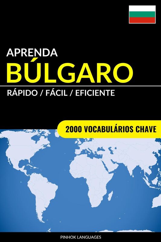 Aprenda Búlgaro: Rápido / Fácil / Eficiente: 2000 Vocabulários Chave