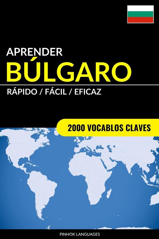 Aprender Búlgaro: Rápido / Fácil / Eficaz: 2000 Vocablos Claves