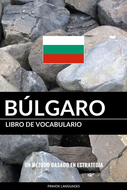 Libro de Vocabulario Búlgaro: Un Método Basado en Estrategia