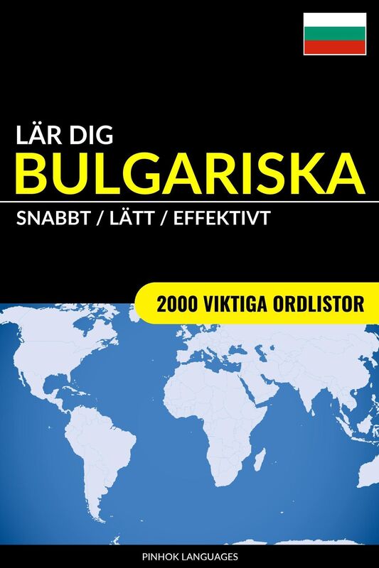 Lär dig Bulgariska: Snabbt / Lätt / Effektivt: 2000 viktiga ordlistor