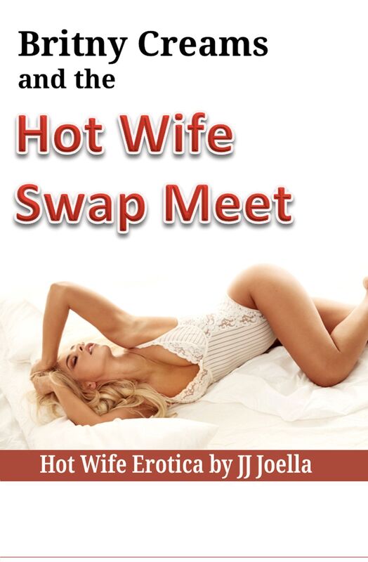 Britny Creams and the Hot Wife Swap Meet