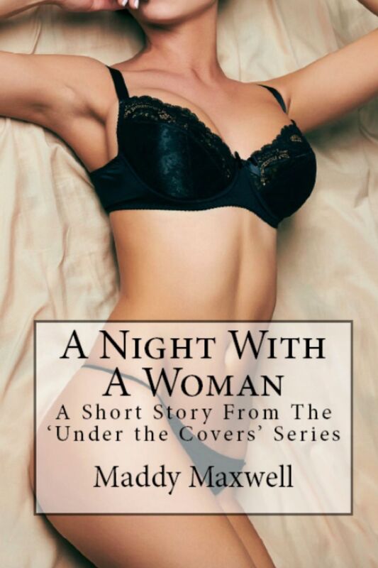 A Night With A Woman: A Short Story From The 'Under The Covers' Series