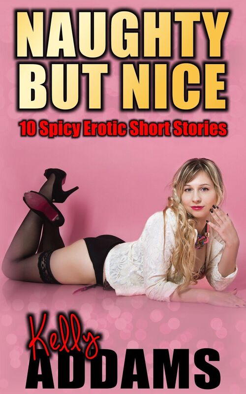 Naughty But Nice: 10 Spicy Erotic Short Stories