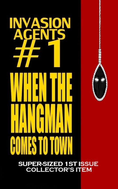 Invasion Agents #1: When the Hangman Comes to Town