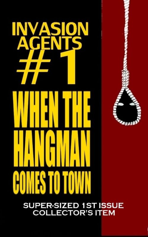 Invasion Agents #1: When the Hangman Comes to Town