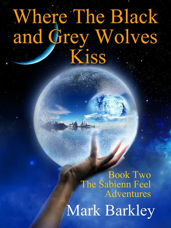 Where The Black and Grey Wolves Kiss, Book Two: The Sabienn Feel Adventures