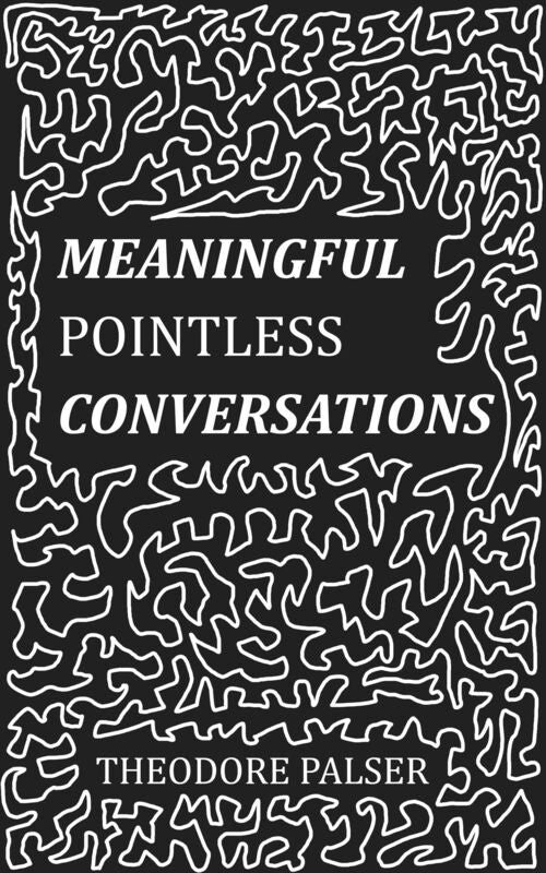 Meaningful Pointless Conversations