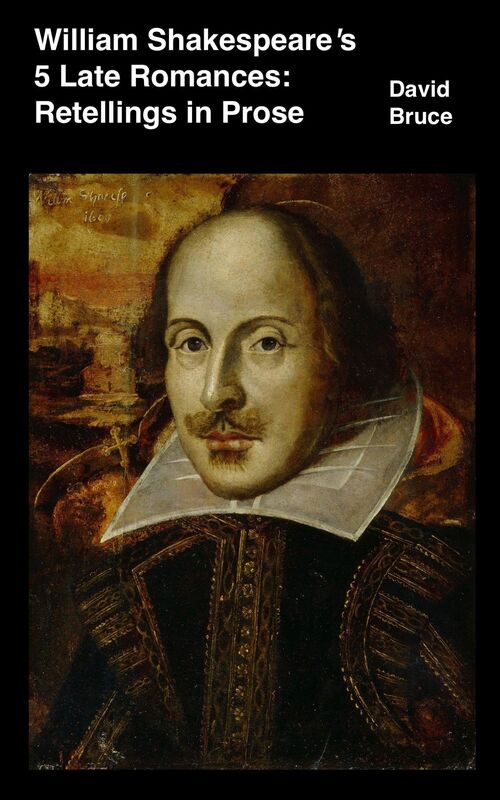 William Shakespeare's 5 Late Romances: Retellings in Prose