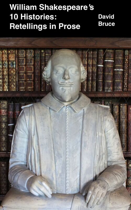 William Shakespeare's 10 Histories: Retellings in Prose