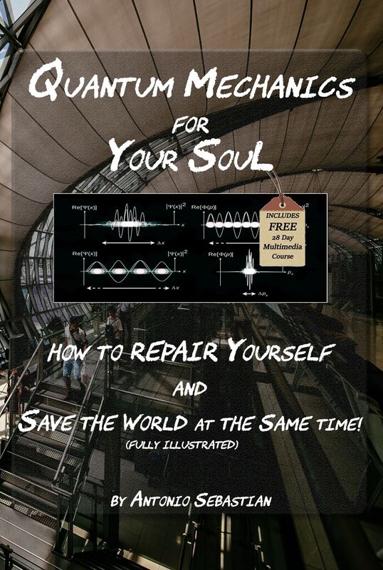 Quantum Mechanics For Your Soul: How To Repair Yourself and Save The Planet At The Same Time