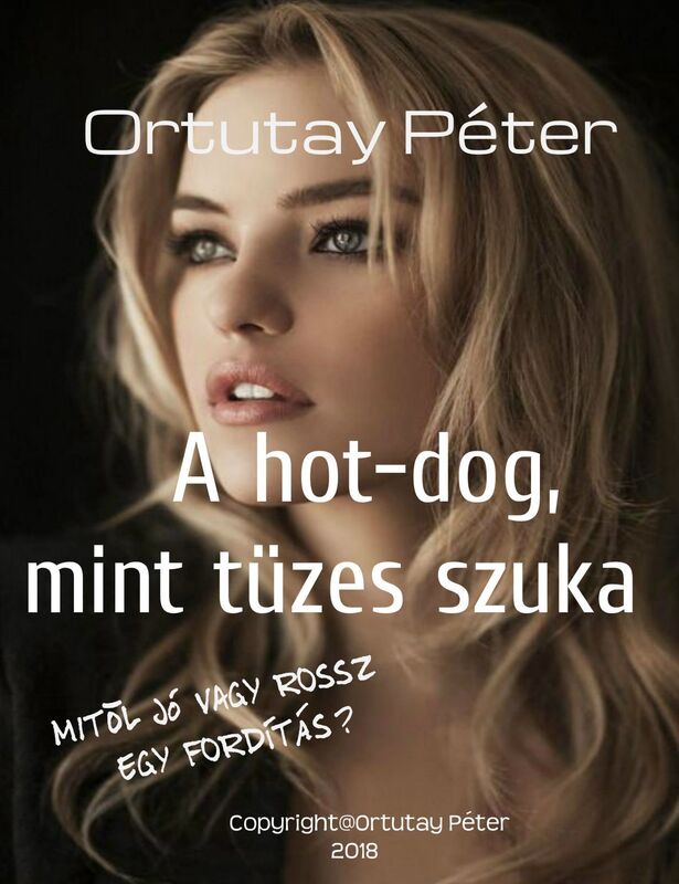 Ortutay Peter A hot-dog mint tuzes szuka Mitol jo vagy rossz egy forditas?