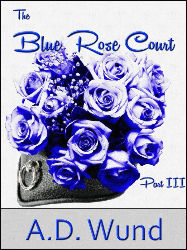 The Blue Rose Court: Part III: Hail to the Queen
