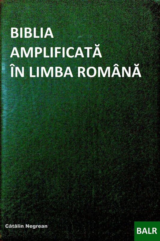 Biblia Amplificata In Limba Romina
