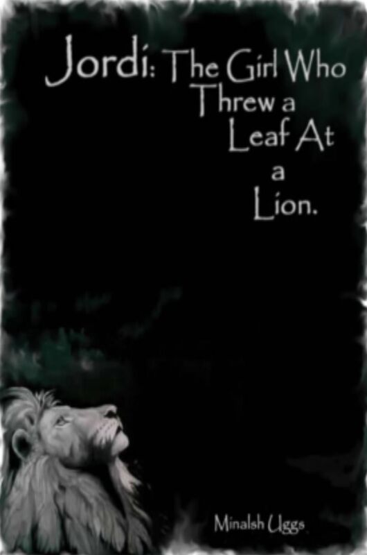 Jordi: The Girl Who Threw a Leaf At a Lion.