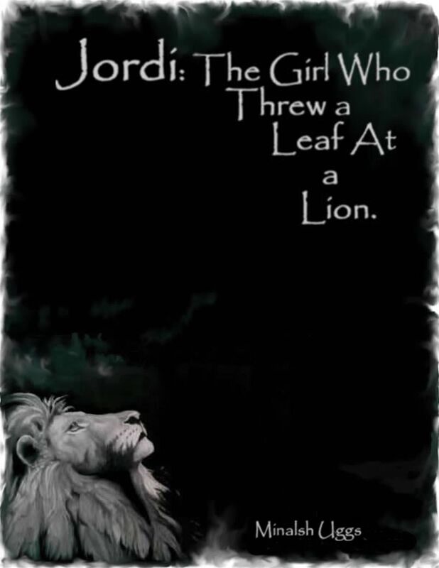 Jordi: The Girl Who Threw a Leaf At a Lion.
