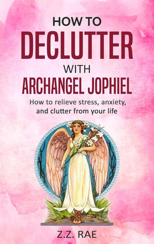How to Declutter with Archangel Jophiel: How to Relieve Stress, Anxiety, and Clutter From Your Life