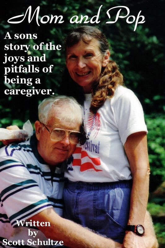 Mom And Pop: A Sons Story Of The Joys And Pitfalls Of Being A Caregiver
