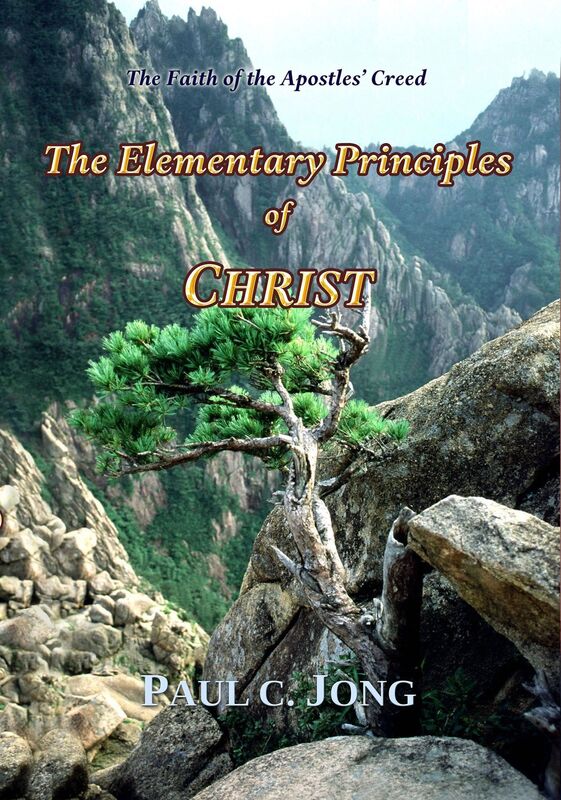 The Faith of the Apostles' Creed: The Elementary Principles of CHRIST