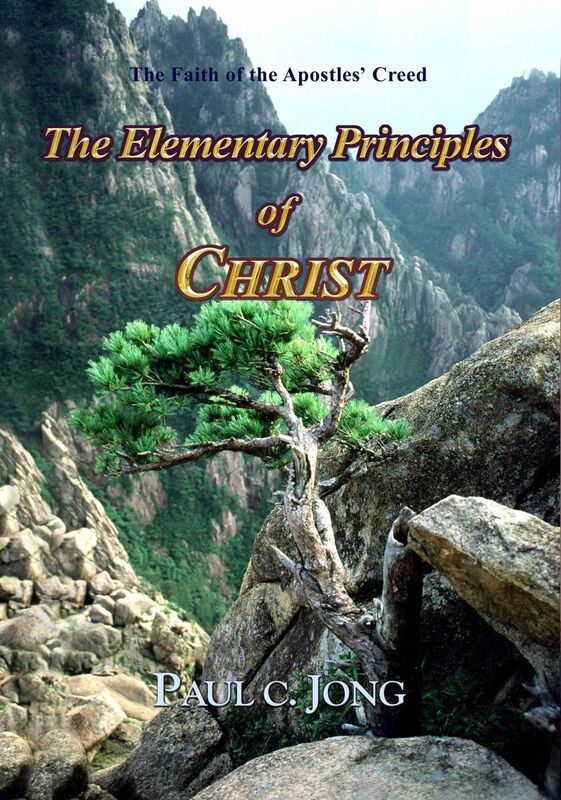 The Faith of the Apostles' Creed: The Elementary Principles of CHRIST