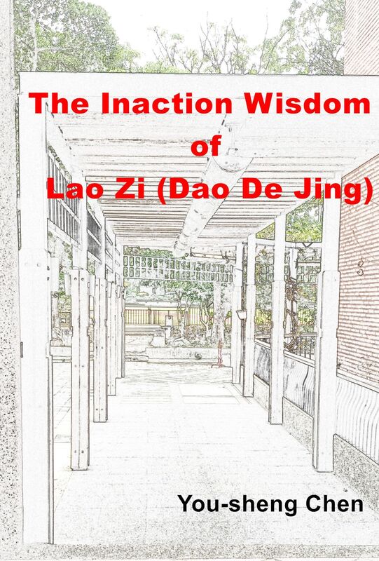 The Inaction Wisdom of Lao Zi (Dao De Jing)