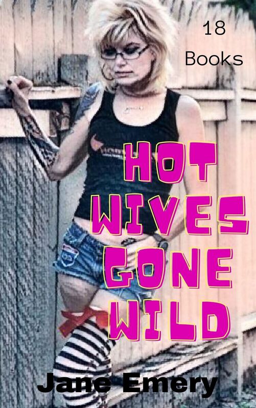Hot Wives Gone Wild: 18 Books