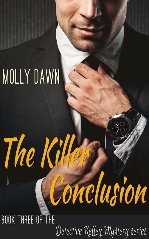 The Killer Conclusion: Book Three of the Detective Kelley Mystery series