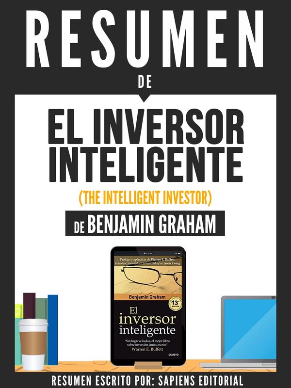 El Inversor Inteligente (The Intelligent Investor) - Resumen Del Libro De Benjamin Graham