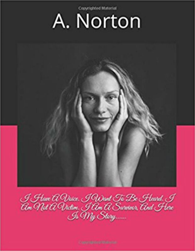 I Have A Voice. I Want To Be Heard. I Am Not A Victim. I Am A Survivor, And Here Is My Story...
