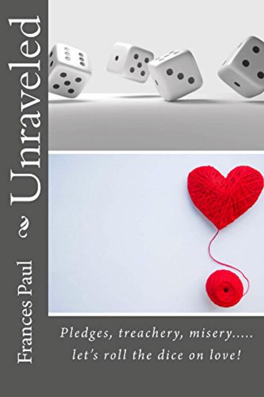 Unraveled: Pledges, treachery, misery......... let's roll the dice on love!