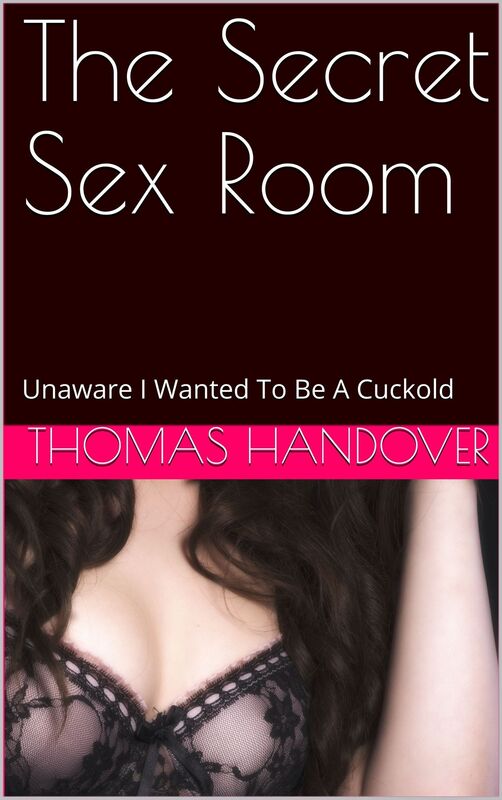 The Secret Sex Room: Unaware I Wanted To Be A Cuckold