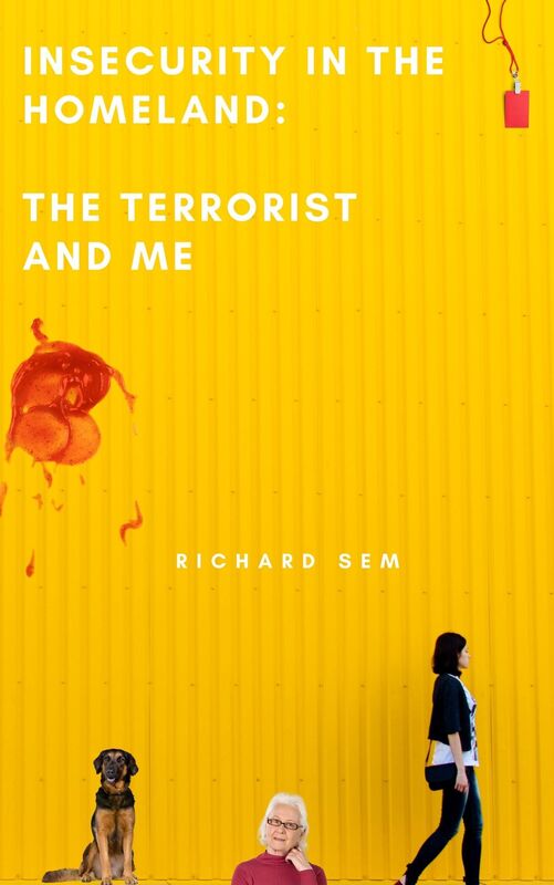 Insecurity in the Homeland: The Terrorist and Me