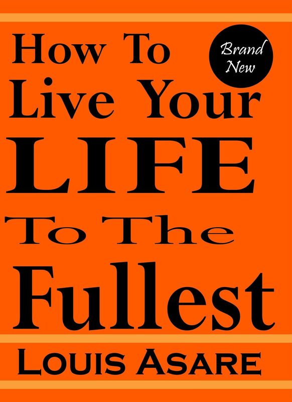How To Live Your Life To The Fullest