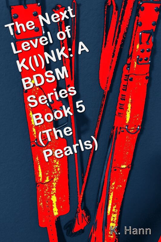 The Next Level of K(I)NK: A BDSM Series Book 5 (The Pearls)