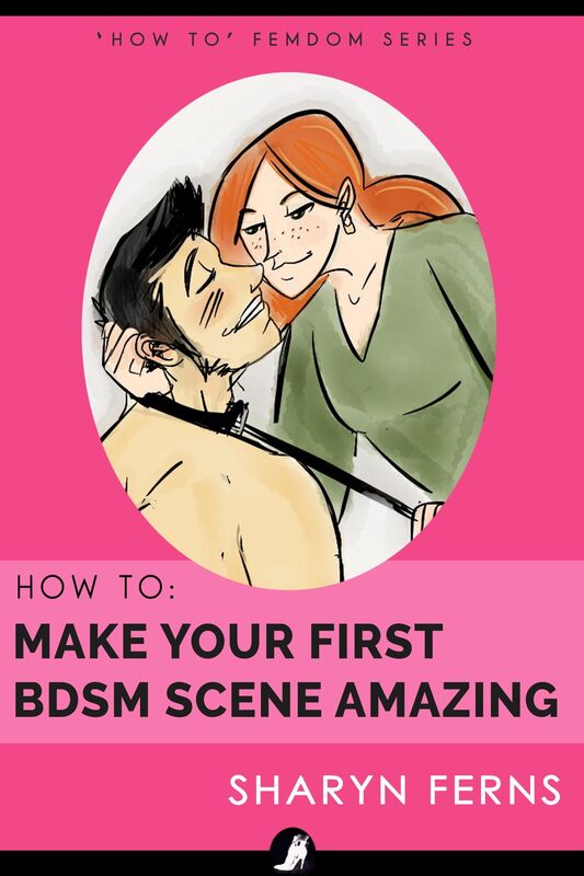 How to Make Your First BDSM Scene Amazing: For Dominant Women