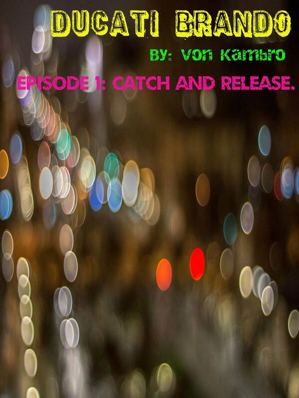 Ducati Brando: Episode 1: Catch and Release.
