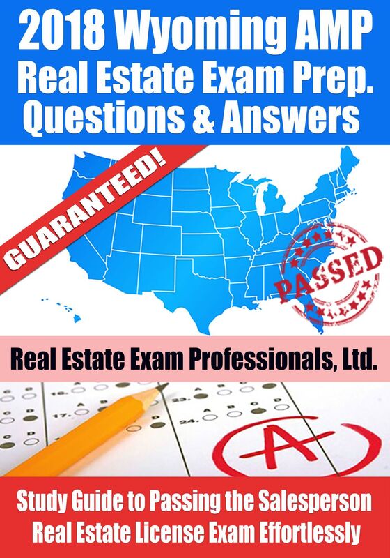 2018 Wyoming AMP Real Estate Exam Prep Questions and Answers: Study Guide to Passing the Salesperson Real Estate License Exam Effortlessly