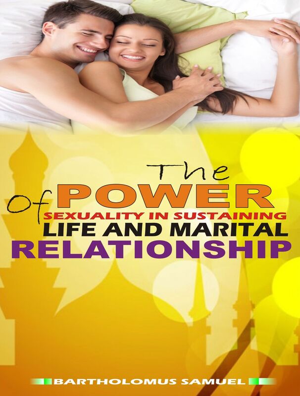 The Power of Sexuality in Sustaining Llife and Marital Relationship