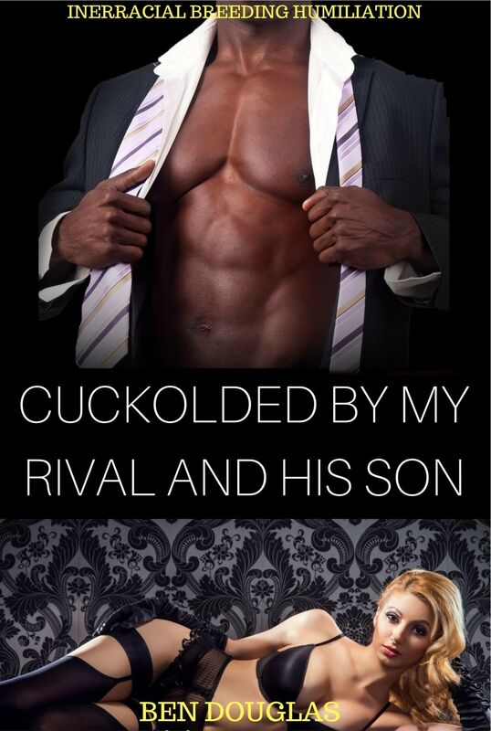 Cuckolded By My Rival and His Son