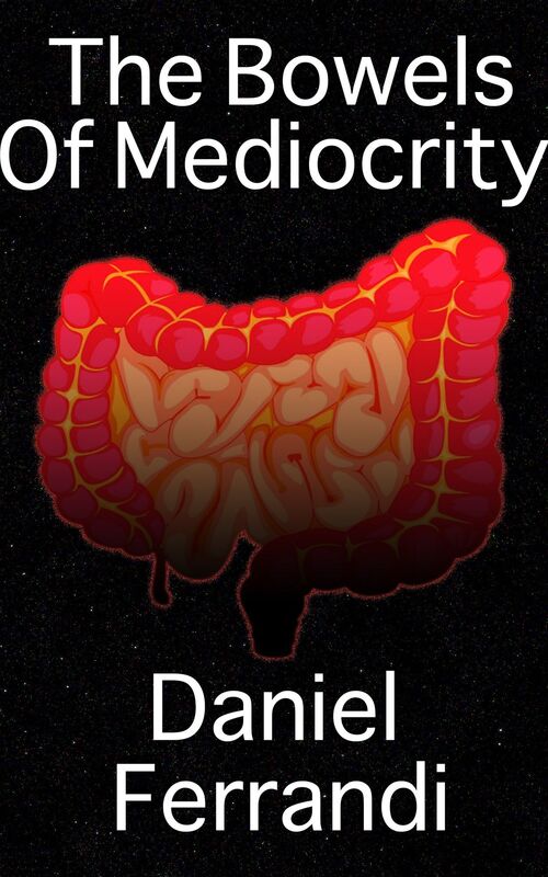The Bowels of Mediocrity