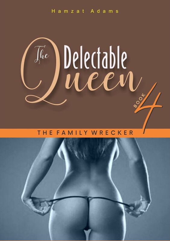 The Delectable Queen: Book 4 - The Family Wrecker