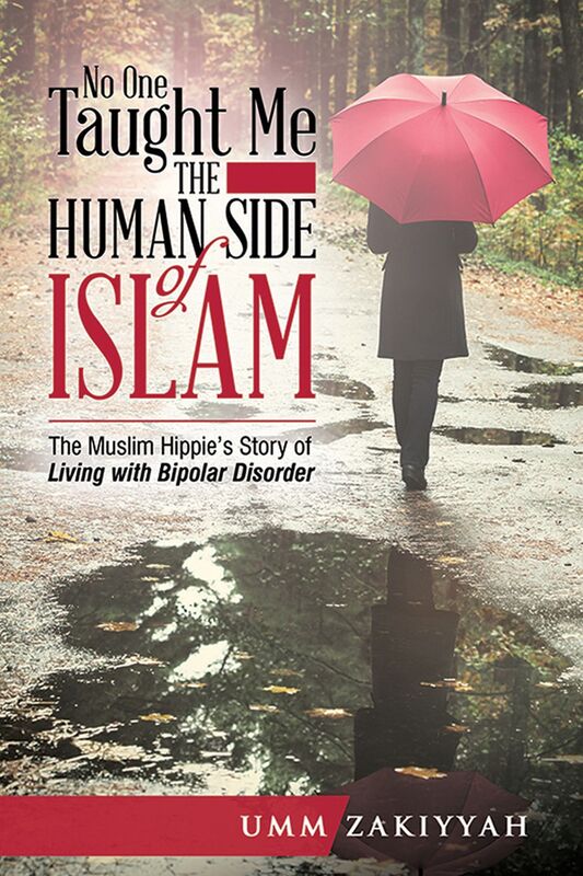 No One Taught Me the Human Side of Islam: The Muslim Hippie's Story of Living with Bipolar Disorder