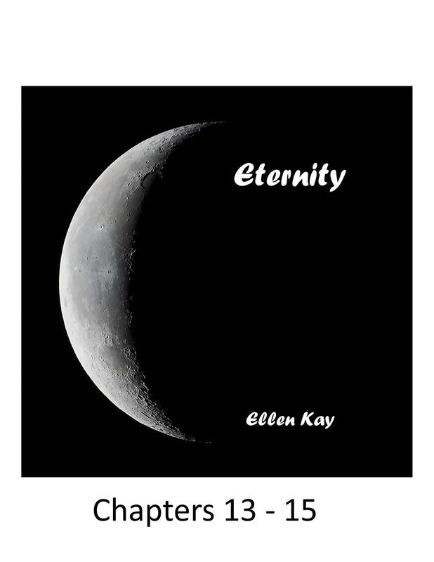 Eternity Chapters 13-15