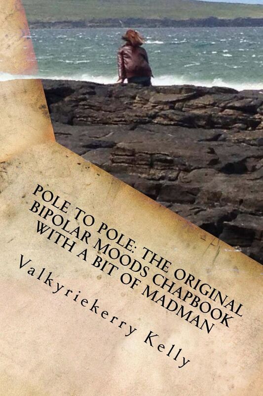 Pole to Pole: The Original Bipolar Moods Chapbook with a bit of Madman