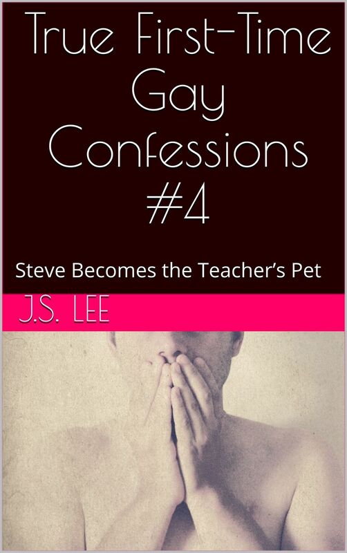 True First-Time Gay Confessions #4: Steve Becomes the Teacher's Pet