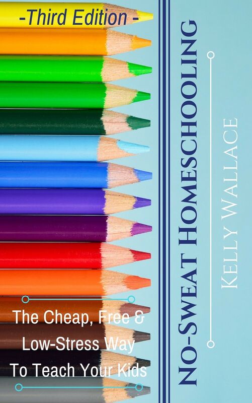 No-Sweat Home Schooling: The Cheap, Free, and Low-Stress Way To Teach Your Kids