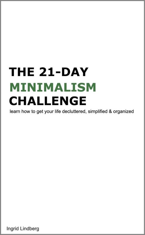 Minimalism: The 21-Day Minimalism Challenge - Learn How to Get Your Life Decluttered, Simplified & Organized