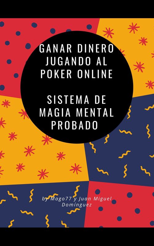 Hacerse rico jugando al poker online. Sistema de magia mental probado