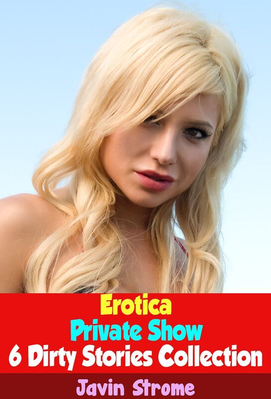 Erotica: Private Show: 6 Dirty Stories Collection